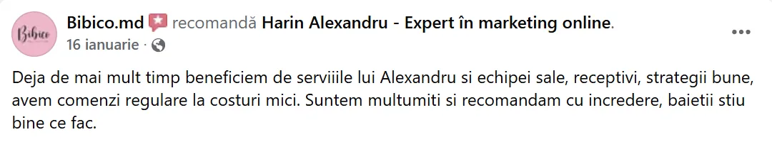 Bibico.md, 16 ianuarie: „Deja de mai mult timp beneficiem de serviiile lui Alexandru si echipei sale, receptivi, strategii bune, avem comenzi regulare la costuri mici. Suntem multumiti si recomandam cu incredere, baietii stiu bine ce fac.”